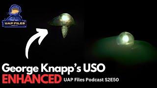 George Knapp’s USO: ENHANCED | Investigation Alien | UAP Files Podcast S2E50