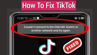 How To Fix TikTok " Couldn’t Connect to the internet" switch to another network try Again