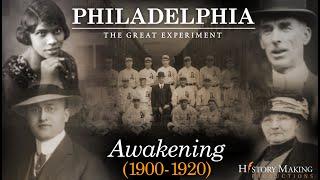 Awakening (1900-1920) - Philadelphia: The Great Experiment