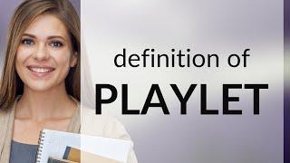 Playlet • PLAYLET meaning