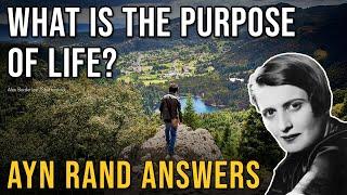 What is the Purpose of Life? Ayn Rand Answers