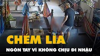 Chỉ vì không chịu đi nhậu tiếp, người đàn ông bị chém lìa ngón tay