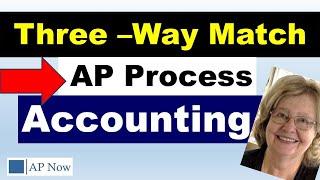 Accounts Payable Process: Three-Way Match Explained