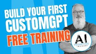 FREE TRAINING - Build Your First CustomGPT