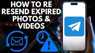 How To Re resend Expired Photos & Videos | Re Send from Telegram