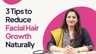 3 Tips To Reduce Facial Hair Growth Naturally | Veera Health