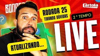 LIVE 2° TEMPO ATUALIZADA | CARTOLA FC 2024 | DICAS PARA MITAR NESSA RODADA 25 !