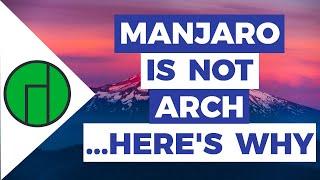 Manjaro Is Not Arch !!!