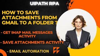 UiPath RPA - How to Save Attachments from Gmail  to a Folder ? || Email Automation