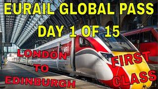 EURAIL GLOBAL PASS OUR ADVENTURE BEGINS DAY 1 OF 15 OUR FIRST TRAIN RIDE TO EDINBURGH FROM LONDON