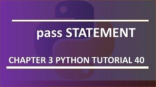 Pass statement : Python tutorial 40