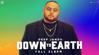 Down To Earth : DEEP JANDU (Full Album) Karan Aujla | DIVINE | Bohemia | Raja Kumari | Geet MP3