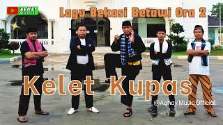 KELET KUPAS // BETAWI ORA 2 // LAGU BEKASI #music #video #viral