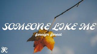 Foreign Forest - Someone Like Me (Lyrics)