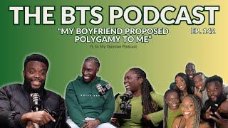 "My boyfriend proposed polygamy to me" | EP.142 | The BTS Podcast ft @IMOPODCAST