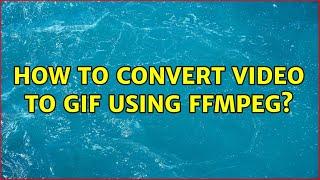 How to convert video to GIF using FFmpeg?