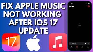 How To Fix Apple Music Not Working After iOS 17 update