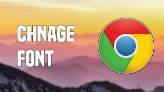 How To Change Your Fonts On Google Chrome Browser | Tutorial