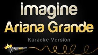 Ariana Grande - imagine (Karaoke Version)