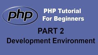 Beginner PHP Tutorial - Part 2 - PHP Development Environment; Whitespace and Comment