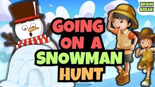 Going on a Snowman Hunt | Brain Break | Winter Games | Going on a Bear Hunt