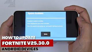 How to update Fortnite APK V25.30.0 fix Device not Supported for all devices