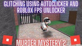 [MM2] How to glitch using AutoClicker with Roblox FPS Unlocker | [2021 EDITION] | Roblox️