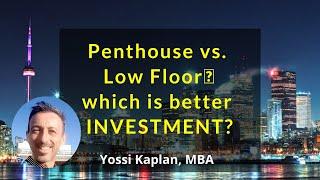 Penthouse or Low Floor? Which is a Better Investment?