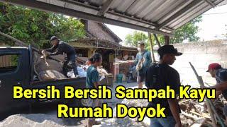 Bersih Bersih Sampah Kayu Rumah Doyok