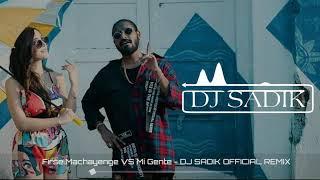 FIRSE MACHAYENGE VS MI GENTE || EMIWAY || DJ SADIK OFFICIAL|| REMIX || 2020