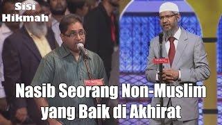 Nasib Seorang Non-Muslim yang Baik di Akhirat - Dr. Zakir Naik