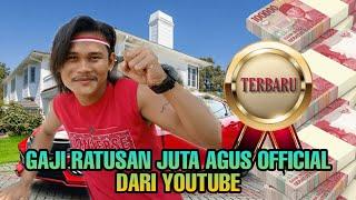 TERBARU  PENGHASILAN AGUS OFFICIAL DARI YOUTUBE