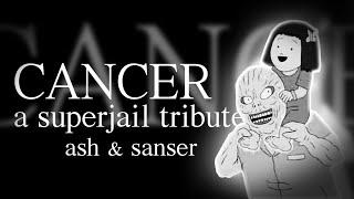 Cancer - A Superjail Tribute