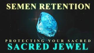 Your Sacred Jewel - Semen Retention