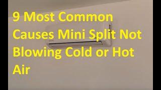 9 Most Common Causes When Mini Split Not Blowing Cold or Hot Air