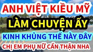 ANH VIỆT KIỀU, MỸ LÀM CHUYỆN ẤY THẾ NÀY ĐÂY, CÁI KẾT QUÁ KHỦNG KHIẾP CHO EM DU HỌC SINH MỸ