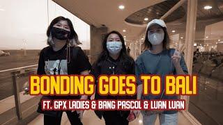 BONDING GPX LADIES FT GPX LADIES, LUAN LUAN & BANG PASCOL - Fanny Cynthia