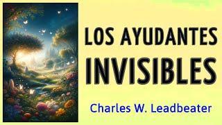 LOS AYUDANTES INVISIBLES (Espiritualidad) - Charles Webster Leadbeater - AUDIOLIBRO