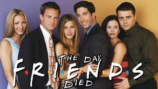 THE DAY FRIENDS DIED