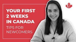 YOUR FIRST 2 WEEKS IN CANADA - Tips for newcomers