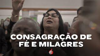 Consagração de Fé e Milagres | 17/07/2024 - Ano do Reobote