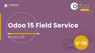 Odoo 15 Field Service - What's New in Field Service? | Odoo 15 Enterprise Edition