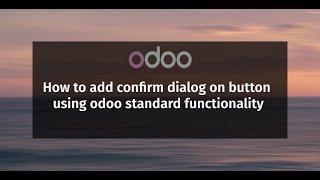 How to add confirm dialog on button using odoo standard functionality