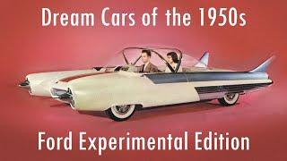 The American Dream Cars of the 1950s Part II: Ford's Experimental Edition