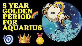 Aquarius | Kumbha - Get Ready For Your 5 Year Golden Period!