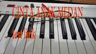 CINTA ANAK MEDAN-test lirik