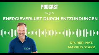  PODCAST: Folge 5 - Energieverlust durch Entzündungen | Dr. rer. nat. Markus STARK