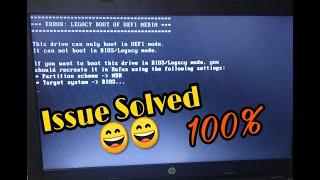 Error Legacy Boot of UEFI Media | Issue Solved 2019 || 100% working