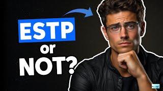 5 Signs You're Not an ESTP Revealed!