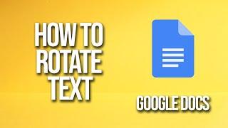 How To Rotate Text Google Docs Tutorial